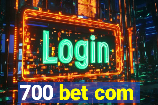 700 bet com